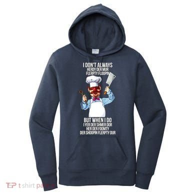 Vert Der Ferk I Don't Always Hery Dur Women's Hoodie