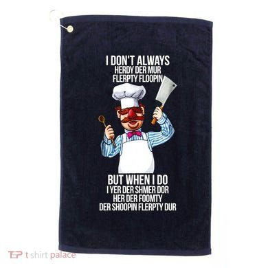 Vert Der Ferk I Don't Always Hery Dur Golf Towel