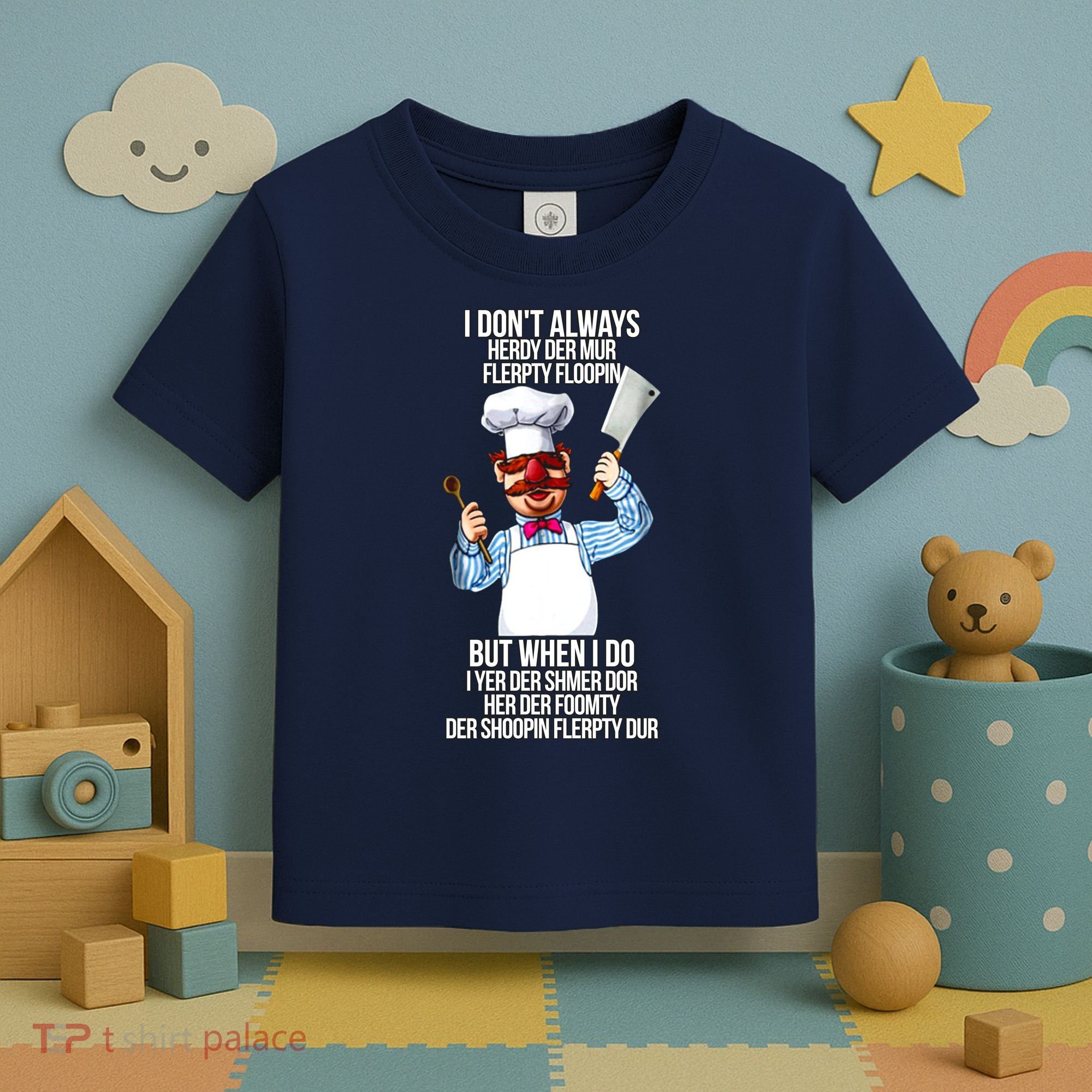 Vert Der Ferk I Don't Always Hery Dur Toddler T-Shirt