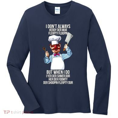Vert Der Ferk I Don't Always Hery Dur Women's Long Sleeve Shirt