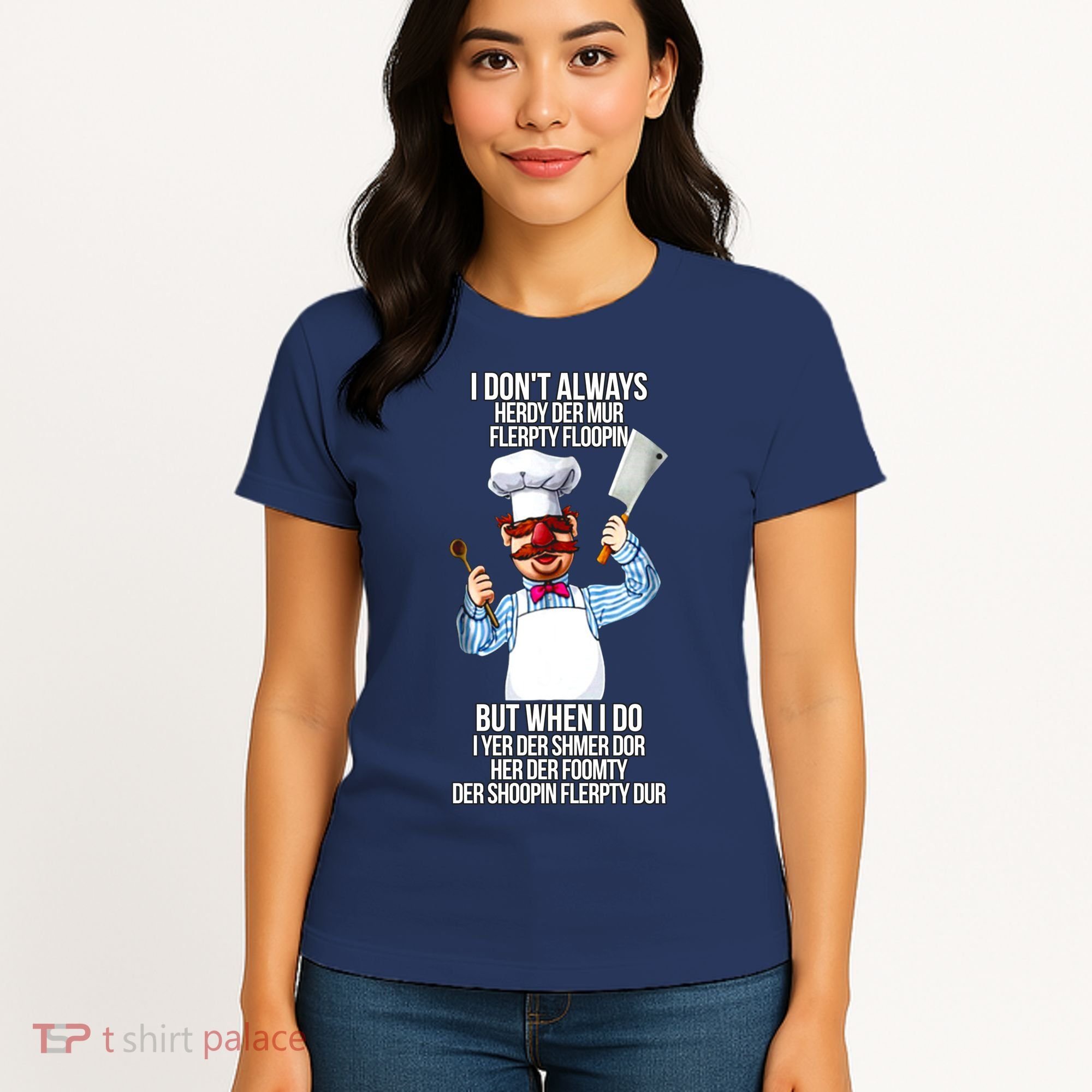 Vert Der Ferk I Don't Always Hery Dur Women's T-Shirt