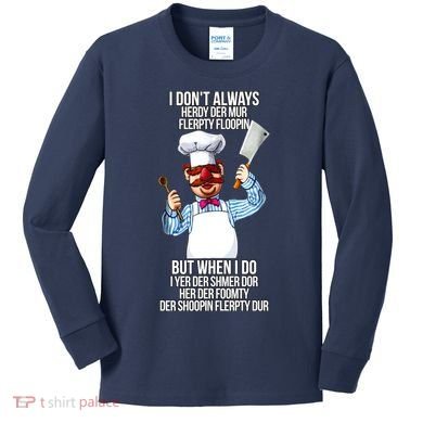 Vert Der Ferk I Don't Always Hery Dur Kids Long Sleeve Shirt
