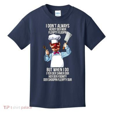 Vert Der Ferk I Don't Always Hery Dur Kids T-Shirt