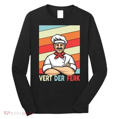Vert Der Ferk Retro Poster Chef Long Sleeve Shirt