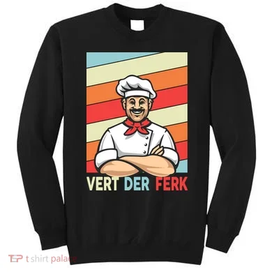Vert Der Ferk Retro Poster Chef Sweatshirt