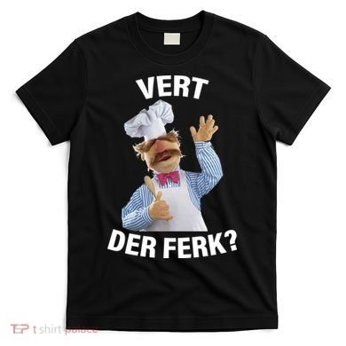 Vert Der Ferk Swedish Chef T-Shirt