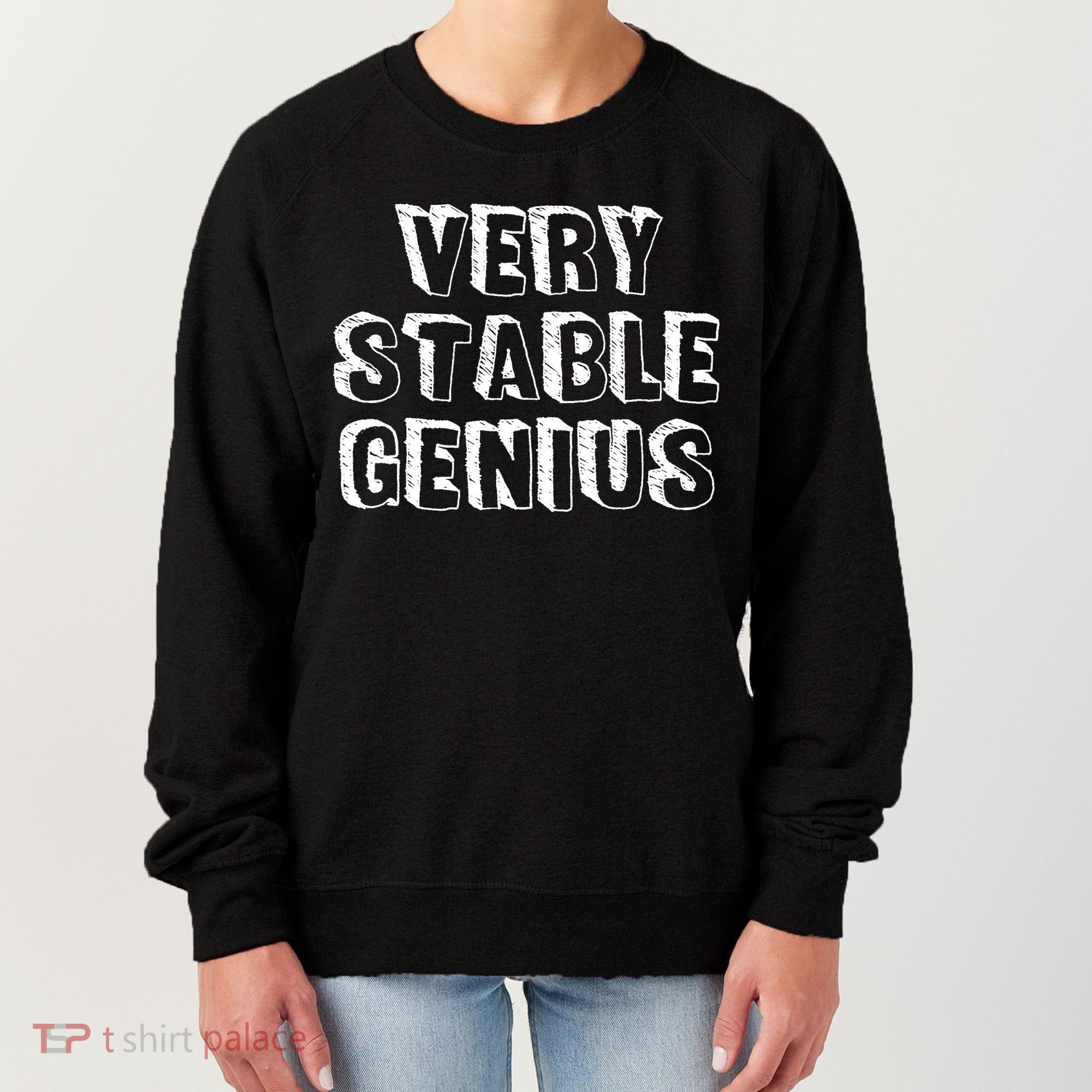 Very Stable Genius Women's Sweatshirt