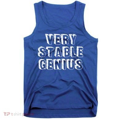 Very Stable Genius Tank Top