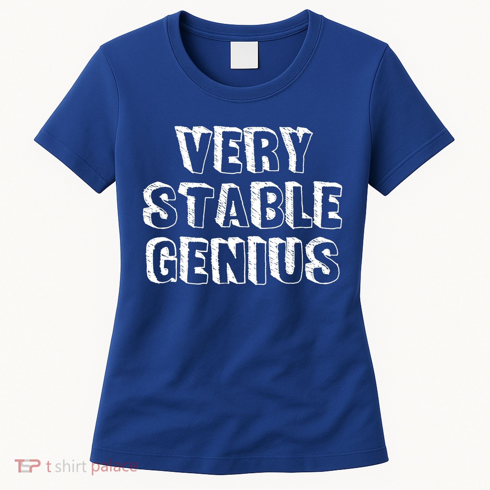 Very Stable Genius Women's T-Shirt