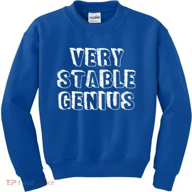 Very Stable Genius Kids Sweatshirt