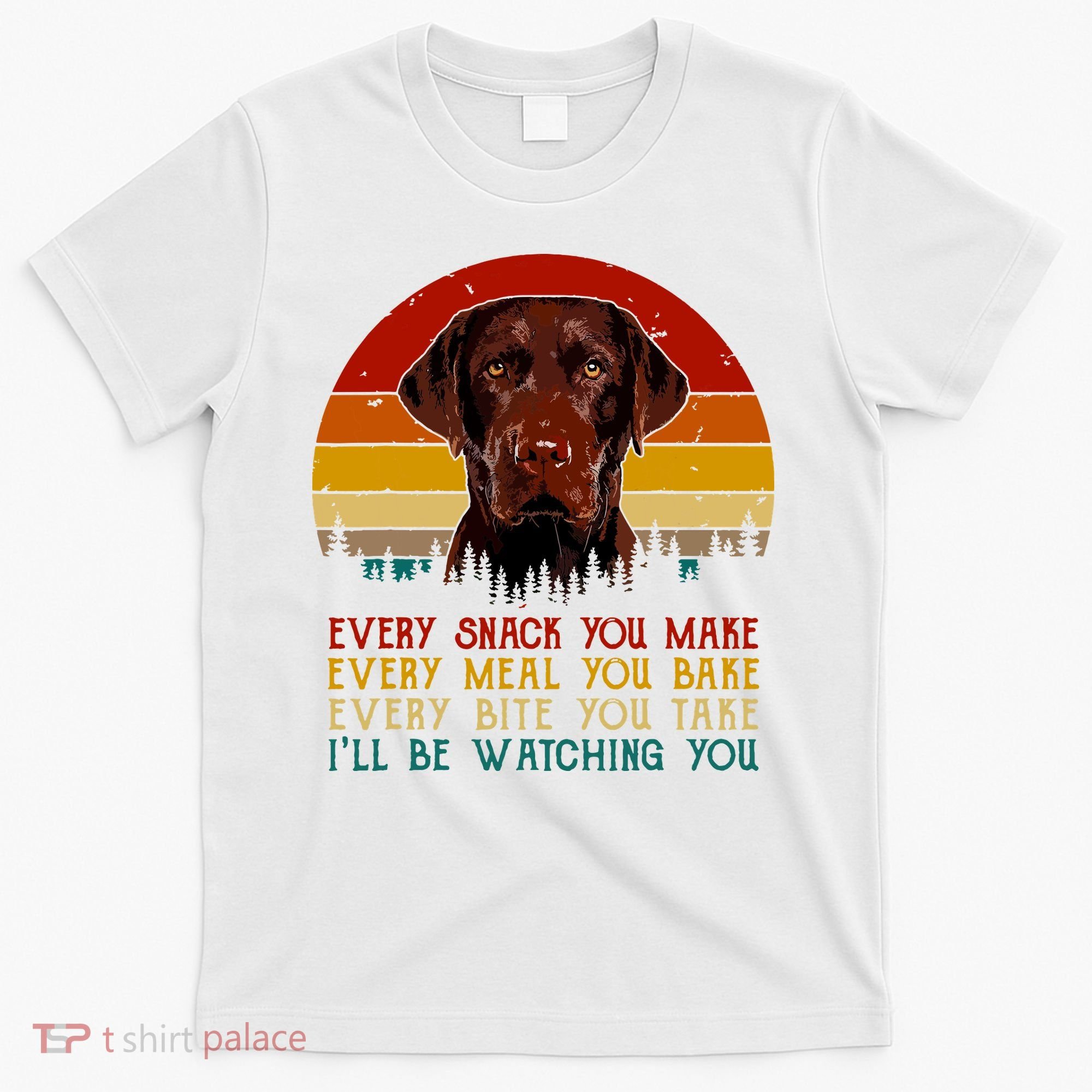 Vintage Every Snack You Make Dog Chocolate Lab T-Shirt
