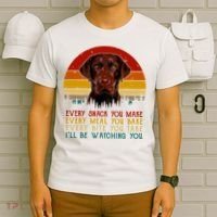Vintage Every Snack You Make Dog Chocolate Lab T-Shirt thumb 6