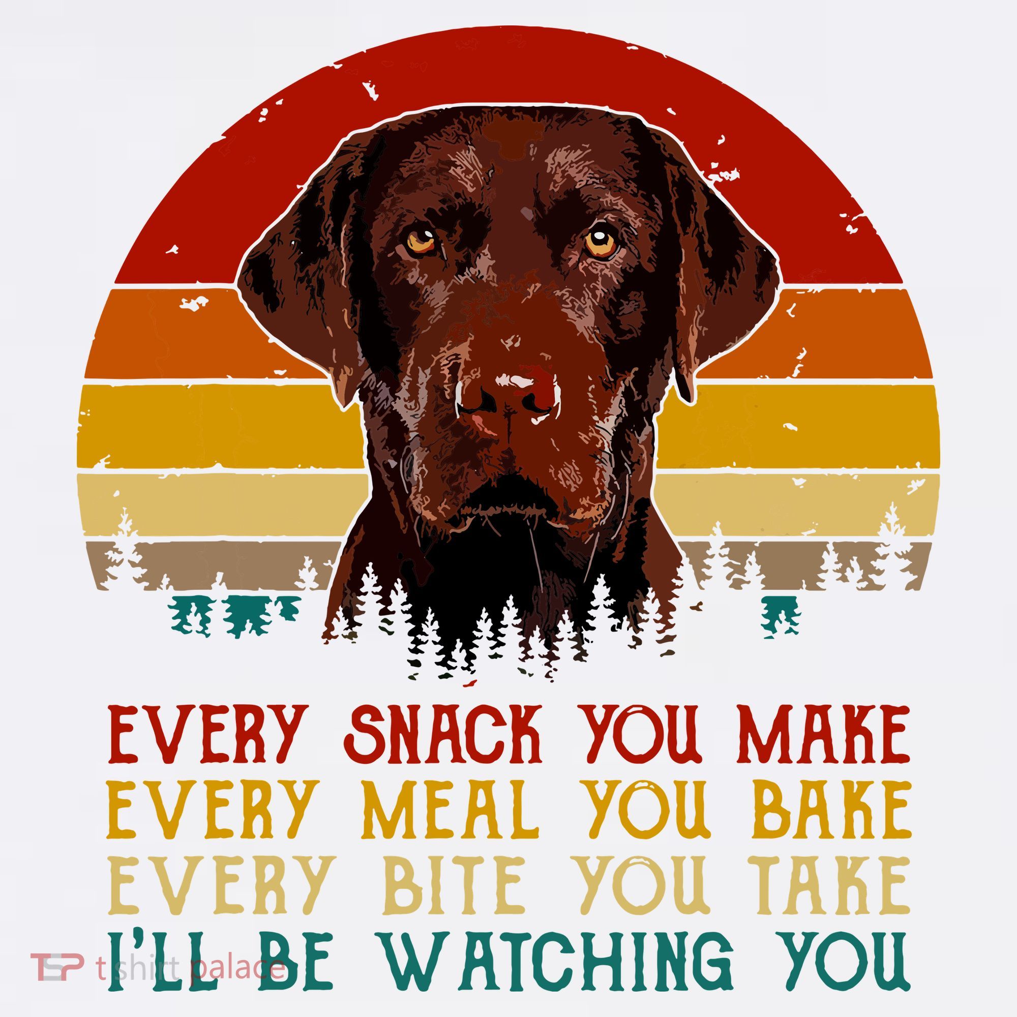 Vintage Every Snack You Make Dog Chocolate Lab T-Shirt