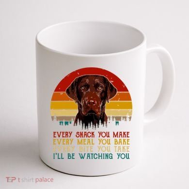 Vintage Every Snack You Make Dog Chocolate Lab Coffee Mug back