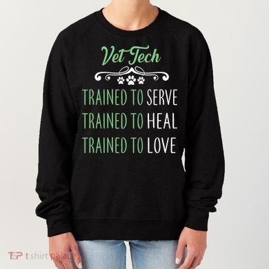 Vet Tech Trained To Serve Heal Love Women's Sweatshirt