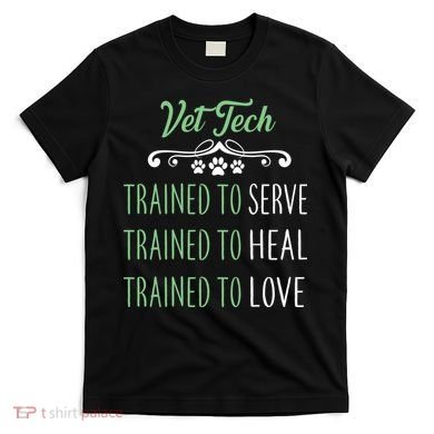 Vet Tech Trained To Serve Heal Love T-Shirt
