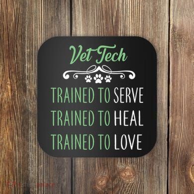 Vet Tech Trained To Serve Heal Love Coaster