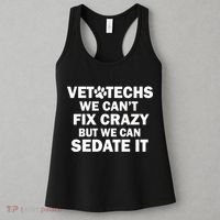 Vet Techs We Can't Fix Crazy But Can Sedate It Women's Tank Top thumb 3