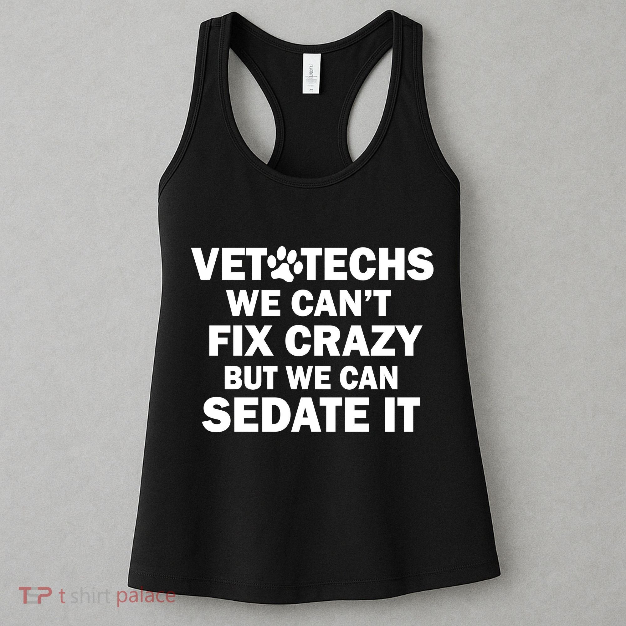 Vet Techs We Can't Fix Crazy But Can Sedate It Women's Tank Top