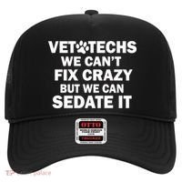 Vet Techs We Can't Fix Crazy But Can Sedate It Hat thumb 0