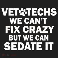 Vet Techs We Can't Fix Crazy But Can Sedate It Hat thumb 2
