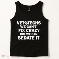 Vet Techs We Can't Fix Crazy But Can Sedate It Tank Top thumb 2