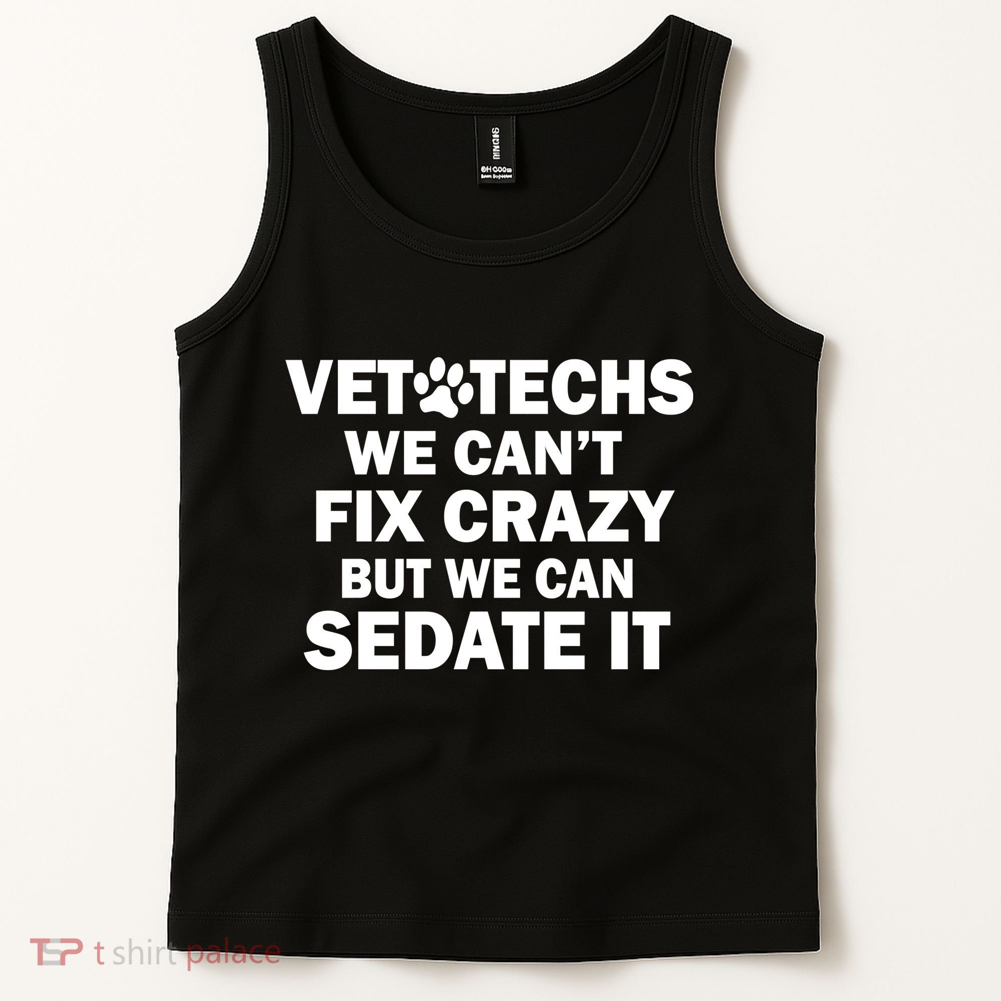 Vet Techs We Can't Fix Crazy But Can Sedate It Tank Top