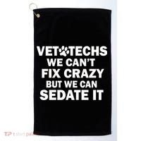 Vet Techs We Can't Fix Crazy But Can Sedate It Golf Towel thumb 0