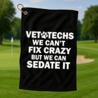 Vet Techs We Can't Fix Crazy But Can Sedate It Golf Towel thumb 1