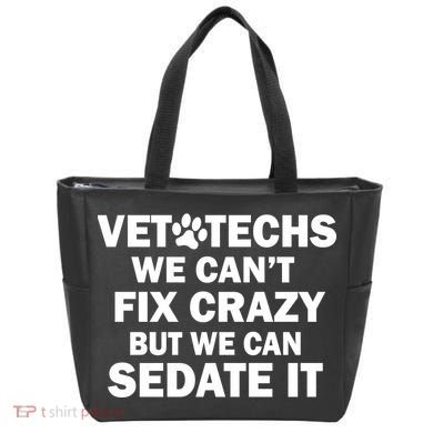 Vet Techs We Can't Fix Crazy But Can Sedate It Tote Bag