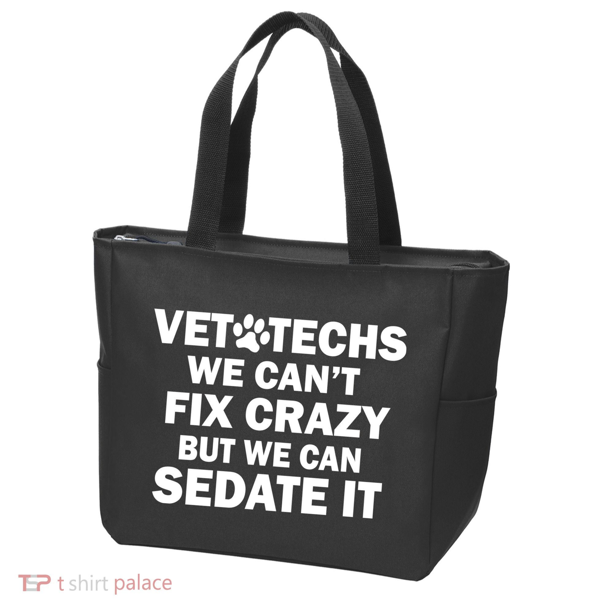 Vet Techs We Can't Fix Crazy But Can Sedate It Tote Bag