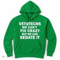 Vet Techs We Can't Fix Crazy But Can Sedate It Hoodie thumb 0