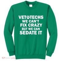 Vet Techs We Can't Fix Crazy But Can Sedate It Sweatshirt thumb 0