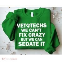 Vet Techs We Can't Fix Crazy But Can Sedate It Sweatshirt thumb 2