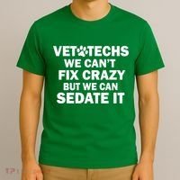 Vet Techs We Can't Fix Crazy But Can Sedate It T-Shirt thumb 3