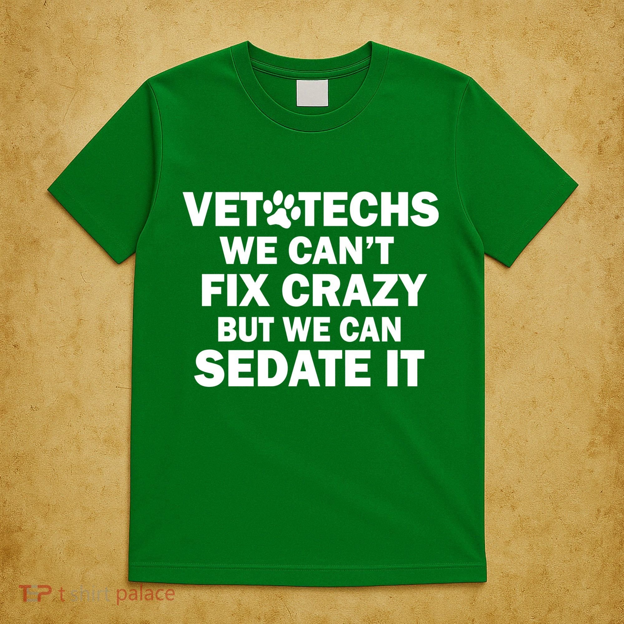 Vet Techs We Can't Fix Crazy But Can Sedate It T-Shirt