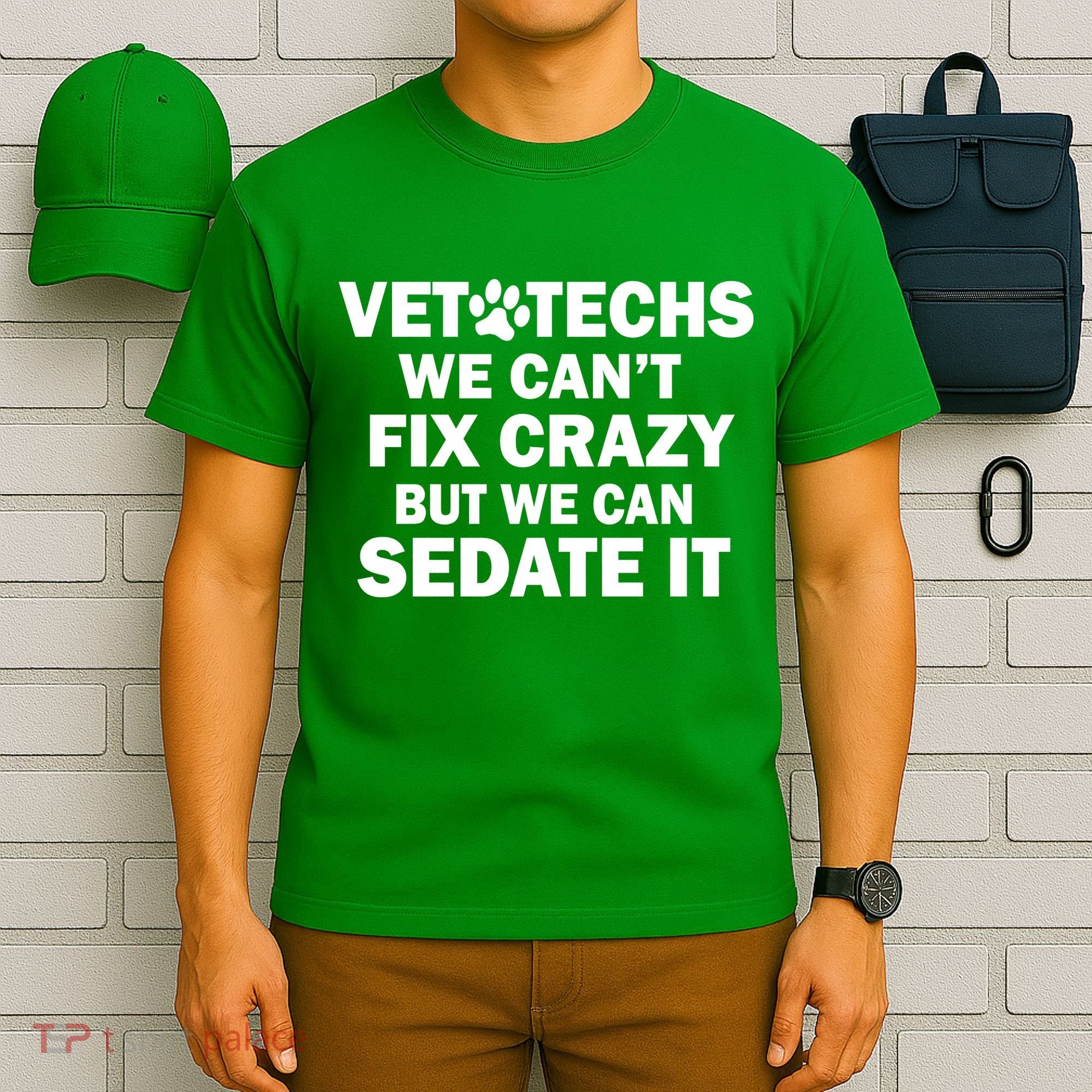 Vet Techs We Can't Fix Crazy But Can Sedate It T-Shirt