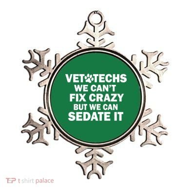 Vet Techs We Can't Fix Crazy But Can Sedate It Ornament