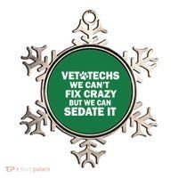 Vet Techs We Can't Fix Crazy But Can Sedate It Ornament thumb 0