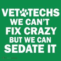 Vet Techs We Can't Fix Crazy But Can Sedate It Ornament thumb 1