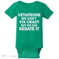 Vet Techs We Can't Fix Crazy But Can Sedate It Baby Bodysuit thumb 0