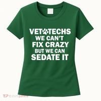 Vet Techs We Can't Fix Crazy But Can Sedate It Women's T-Shirt thumb 0