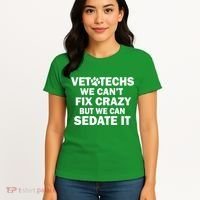Vet Techs We Can't Fix Crazy But Can Sedate It Women's T-Shirt thumb 4