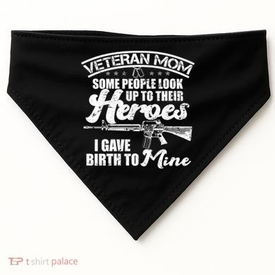 Veteran Mom Gave Birth To My Hero USA-Made Doggie Bandana