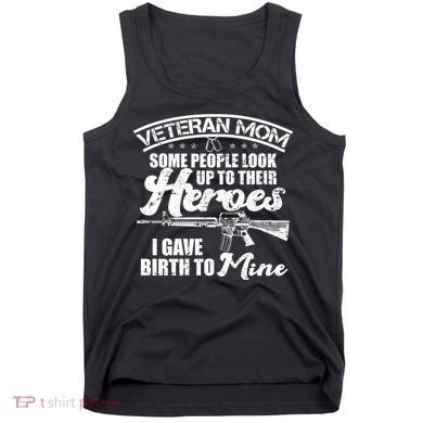 Veteran Mom Gave Birth To My Hero Tank Top