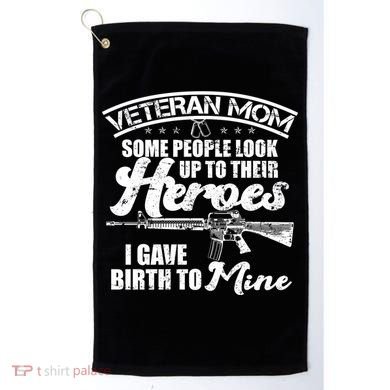 Veteran Mom Gave Birth To My Hero Golf Towel