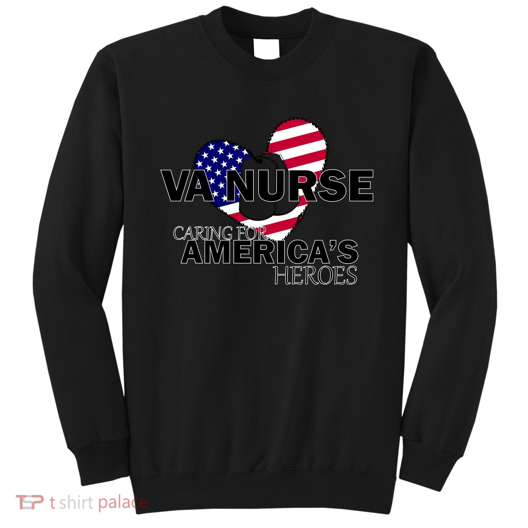Veteran VA Nurse Caring For America's Heroes Sweatshirt