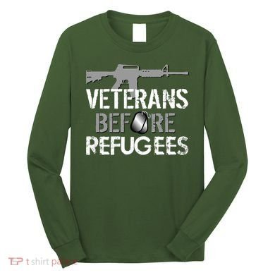 Veterans Before Refugees Long Sleeve Shirt