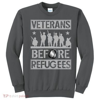 Veterans Before Refugees Veteran Sweatshirt