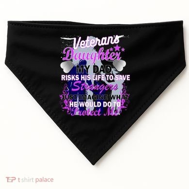 Veteran's Daughter My Dad Risks His Life Protect Me USA-Made Doggie Bandana